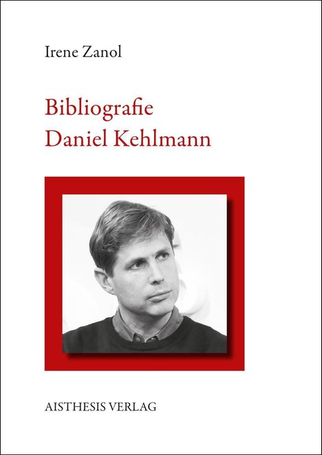 Irene Zanol: Zanol, I: Bibliographie Daniel Kehlmann, Buch