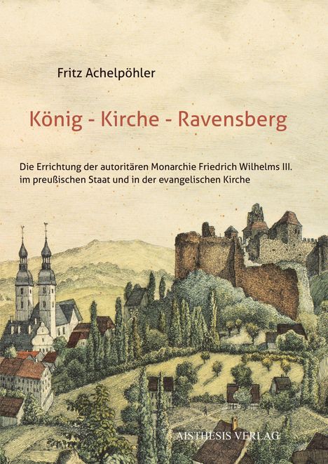 Fritz Achelpöhler: König - Kirche - Ravensberg, Buch