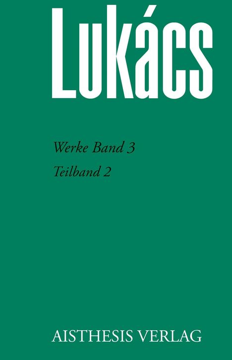 Text: "Lukács", "Werke Band 3 Teilband 2", "AISTHESIS VERLAG". Grüner Hintergrund, weiße und schwarze Schrift.