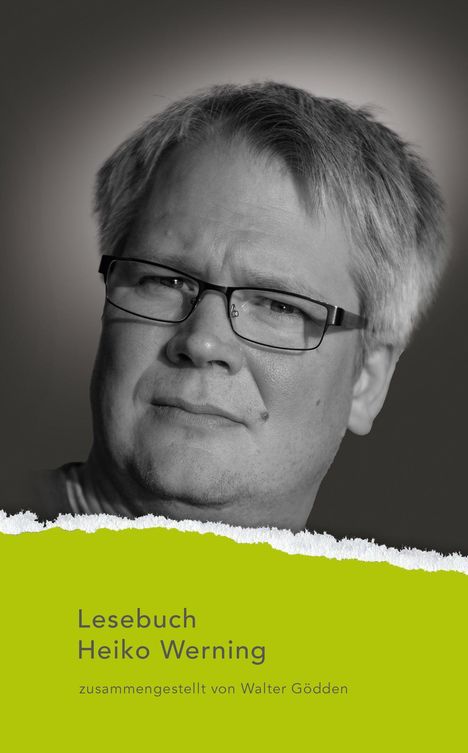 Text: "Lesebuch Heiko Werning, zusammengestellt von Walter Gödden." Schwarz-Weiß-Foto eines Mannes mit Brille.