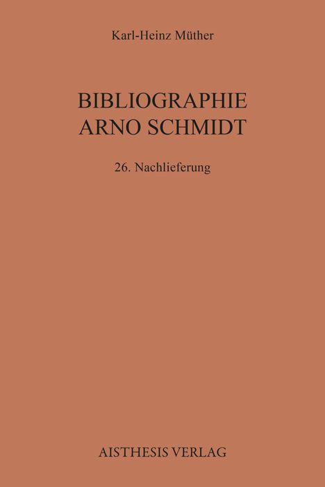 „Karl-Heinz Müther, Bibliographie Arno Schmidt, 26. Nachlieferung, Aisthesis Verlag“ auf orange-rötlichem Hintergrund.