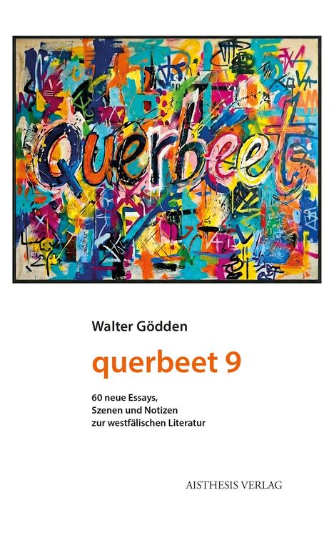 "Querbeet" in großen Buchstaben, bunte Graffiti-Kunst im Hintergrund. Unten: "Walter Gödden querbeet 9" und Verlagsinformation.