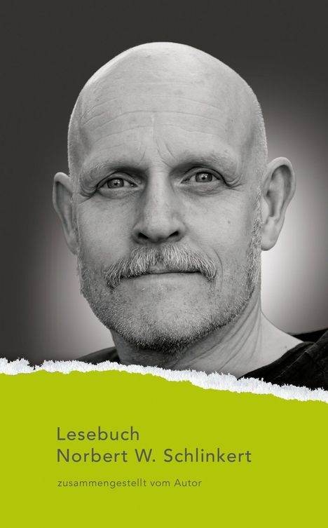 Lesebuch Norbert W. Schlinkert, zusammengestellt vom Autor. Schwarz-weißes Porträt eines Mannes mit Glatze und Bart.