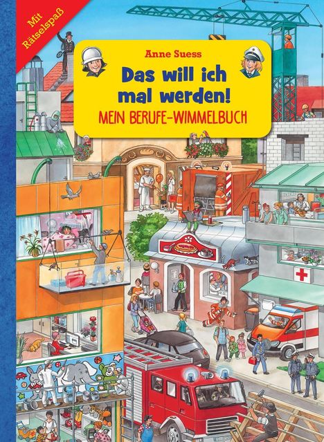 „Mit Rätselspaß“, „Anne Suess“, „Das will ich mal werden! Mein Berufe-Wimmelbuch“. Lebhafte Stadtszene mit Berufen.