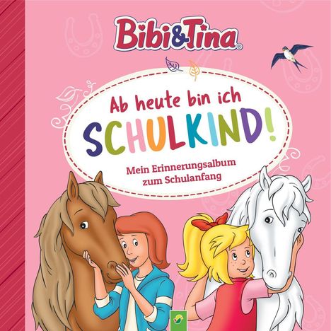 Schwager &amp; Steinlein Verlag: Bibi &amp; Tina: Ab heute bin ich Schulkind! Mein Erinnerungsalbum zum Schulanfang, Diverse