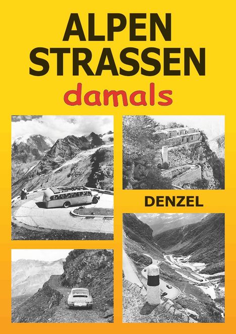 Harald Denzel: Alpenstraßen damals, Buch