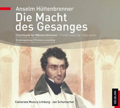 Anselm Hüttenbrenner (1794-1868): Chorwerke für Männerstimmen "Die Macht des Gesanges", CD