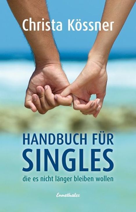 Christa Kössner: Handbuch für Singles, die es nicht länger bleiben wollen, Buch