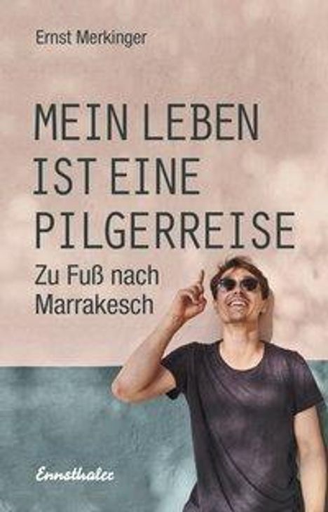 Ernst Merkinger: Mein Leben ist eine Pilgerreise, Buch