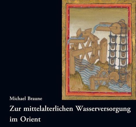 "Zur mittelalterlichen Wasserversorgung im Orient" von Michael Braune. Illustration eines Wasserrades mit Kettenmechanismus.