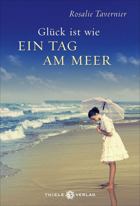 Rosalie Tavernier: Glück ist wie ein Tag am Meer, Buch