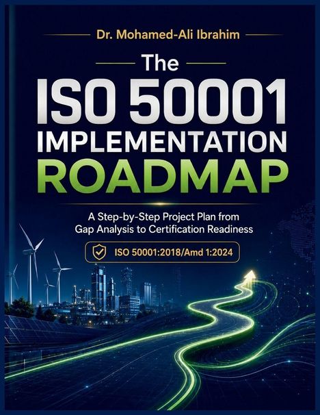 Text: "Dr. Mohamed-Ali Ibrahim - The ISO 50001 Implementation Roadmap - A Step-by-Step Project Plan... ISO 50001:2018/Amd 1:2024." 
Illustration: Windturbinen, Stadtansicht, leuchtender Pfad.
