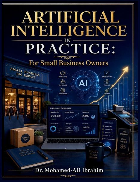 "ARTIFICIAL INTELLIGENCE IN PRACTICE: For Small Business Owners", Dr. Mohamed-Ali Ibrahim. Büro mit Tech und Statistiken.
