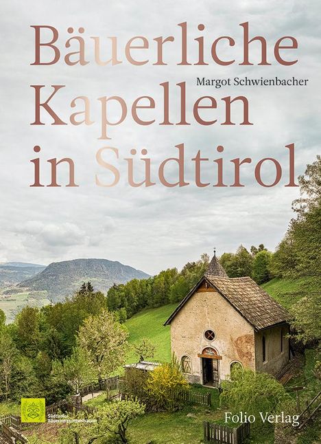 Margot Schwienbacher: Bäuerliche Kapellen in Südtirol, Buch