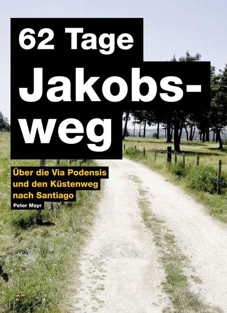 Peter Mayr: 62 Tage Jakobsweg, Buch