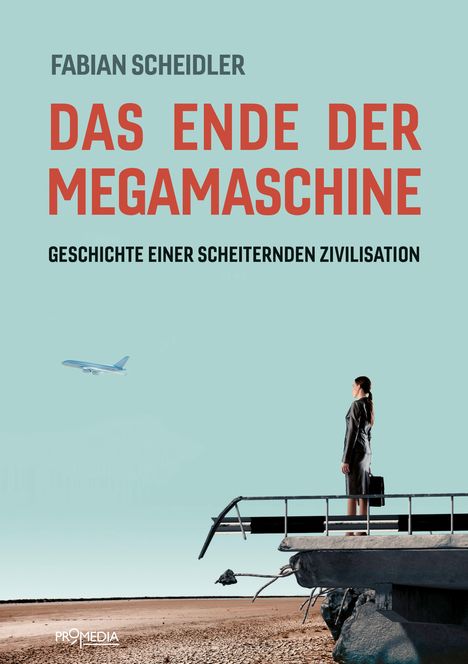 Titel: "DAS ENDE DER MEGAMASCHINE". Untertitel: "GESCHICHTE EINER SCHEITERNDEN ZIVILISATION." Eine Frau steht auf abgebrochener Brücke.