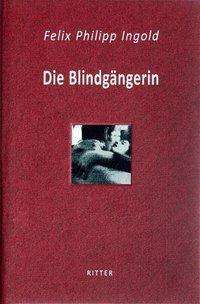 Felix Philipp Ingold: Die Blindgängerin, Buch