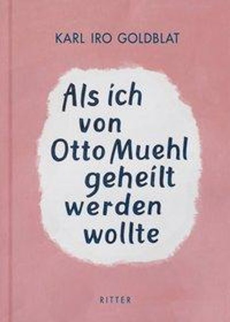 Karl Iro Goldblat: Als ich von Otto Muehl geheilt werden wollte, Buch