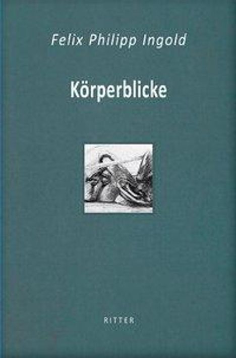 Felix Philipp Ingold: Ingold, F: Körperblicke, Buch