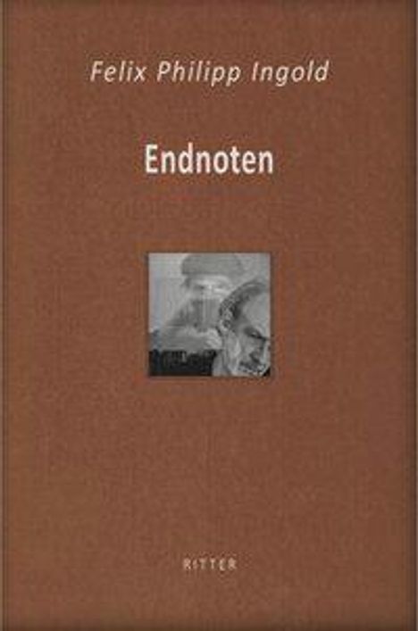 Felix Philipp Ingold: Ingold, F: Endnoten, Buch