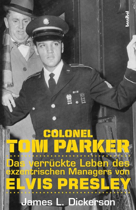 "Colonel Tom Parker: Das verrückte Leben des exzentrischen Managers von Elvis Presley" von James L. Dickerson. Ein Mann in Uniform.
