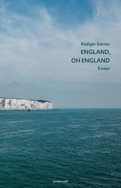 Links weiße Klippen und Meer, rechts der Text: "Rüdiger Görner ENGLAND, OH ENGLAND Essays". Unten steht "sonderzahl".