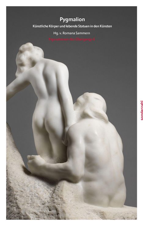 Der Text oben lautet: "Pygmalion. Künstliche Körper und lebende Statuen in den Künsten. Hg. v. Romana Sammern." Es zeigt eine Skulptur zweier nackter Figuren in Interaktion.