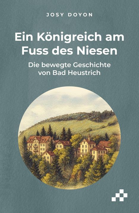 "Ein Königreich am Fuss des Niesen: Die bewegte Geschichte von Bad Heustrich." Illustration von Gebäuden und Bäumen.