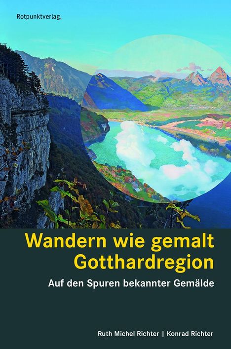 Ruth Michel Richter: Richter, R: Wandern wie gemalt Gotthardregion, Buch