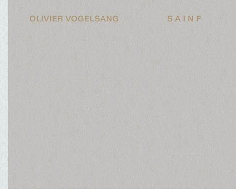 Grauer Hintergrund mit beigem Text „OLIVIER VOGELSANG SAINF”; minimalistisch und schlichtes Design.