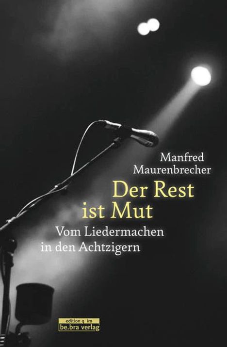 Manfred Maurenbrecher: Der Rest ist Mut, Buch