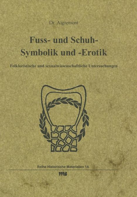 Aigremont: Fuss- und Schuh- Symbolik und -Erotik, Buch