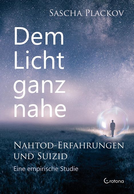 Sascha Plackov: Dem Licht ganz nahe - Nahtod-Erfahrungen und Suizid, Buch