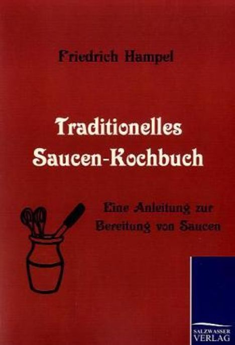 Friedrich Hampel: Traditionelles Saucen-Kochbuch, Buch