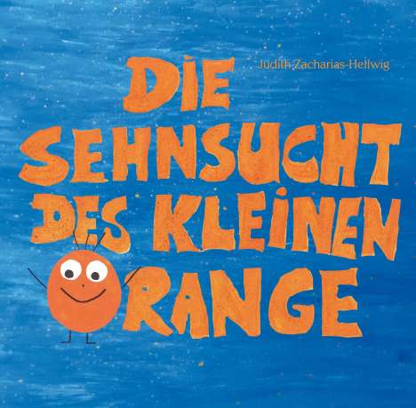 Judith Zacharias-Hellwig: Die Sehnsucht des kleinen Orange, Buch
