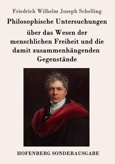 Friedrich Wilhelm Joseph Schelling: Philosophische Untersuchungen über das Wesen der menschlichen Freiheit und die damit zusammenhängenden Gegenstände, Buch