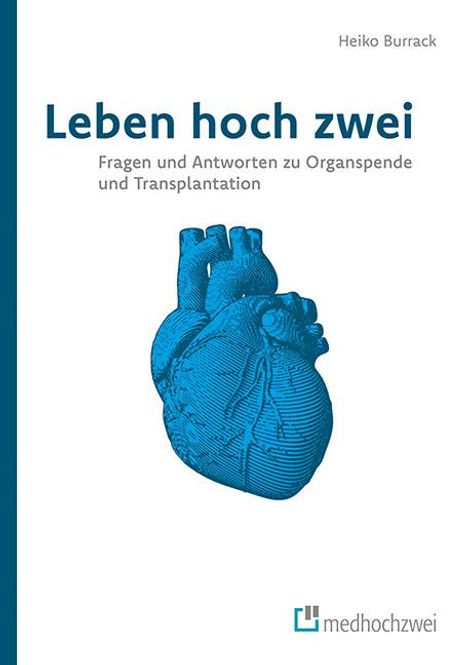 Burrack Heiko: Leben hoch zwei - Fragen und Antworten zu Organspende und Transplantation, Buch