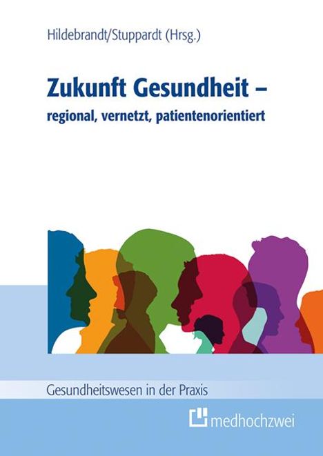 Zukunft Gesundheit - regional, vernetzt, patientenorientiert, Buch