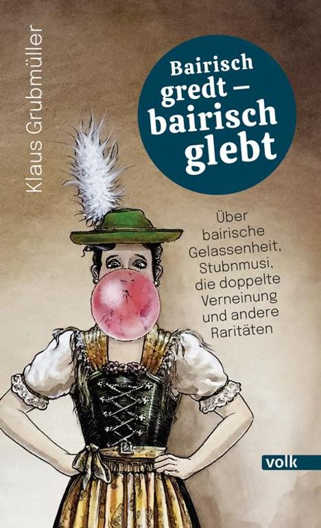 Klaus Grubmüller: Bairisch gredt - bairisch glebt, Buch