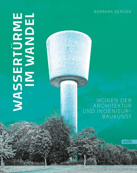 Barbara Berger: Wassertürme im Wandel, Buch
