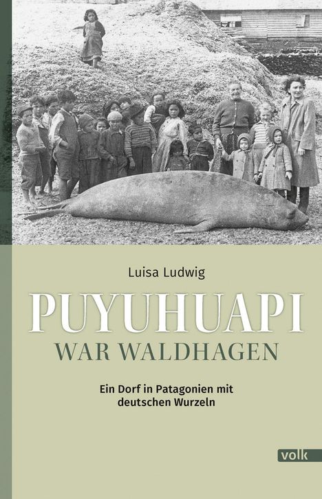 Luisa Ludwig: Puyuhuapi war Waldhagen, Buch