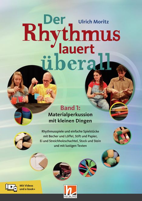 Ulrich Moritz: Der Rhythmus lauert überall. Band 1: Materialperkussion mit kleinen Dingen, Buch