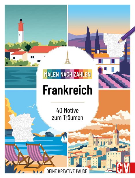 "Malen nach Zahlen Frankreich, 40 Motive zum Träumen, Deine kreative Pause." Vier bunte Illustrationen von Frankreich.