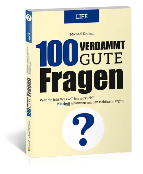 Michael Draksal: 100 Verdammt gute Fragen - LIFE, Buch