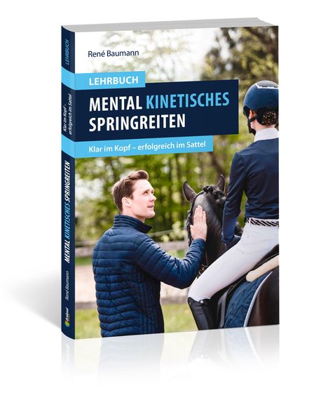 LEHRBUCH MENTAL KINETISCHES SPRINGREITEN. Klar im Kopf – erfolgreich im Sattel. Ein Mann neben einem Reiter auf einem Pferd.