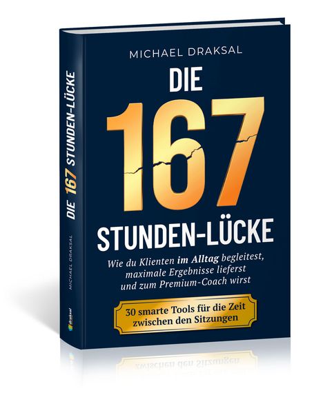Buchcover mit Text: "DIE 167 STUNDEN-LÜCKE", Autor: Michael Draksal, Tipps für Coaches, blau und gelb gestaltet.