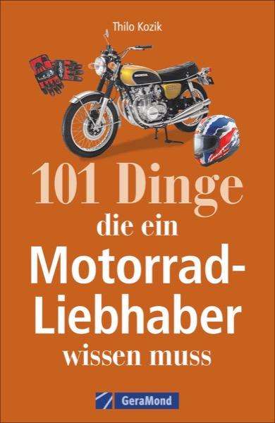 Thilo Kozik: 101 Dinge, die ein Motorrad-Liebhaber wissen muss!, Buch