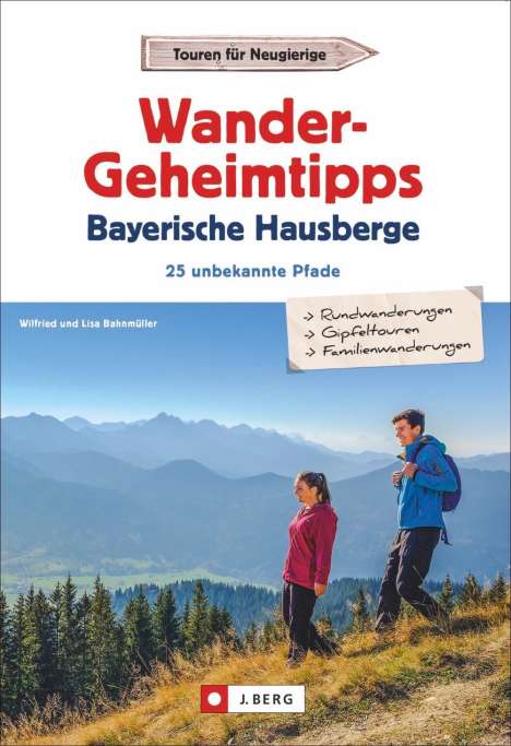 Wilfried Bahnmüller: Bahnmüller, W: Wander-Geheimtipps Bayerische Hausberge, Buch