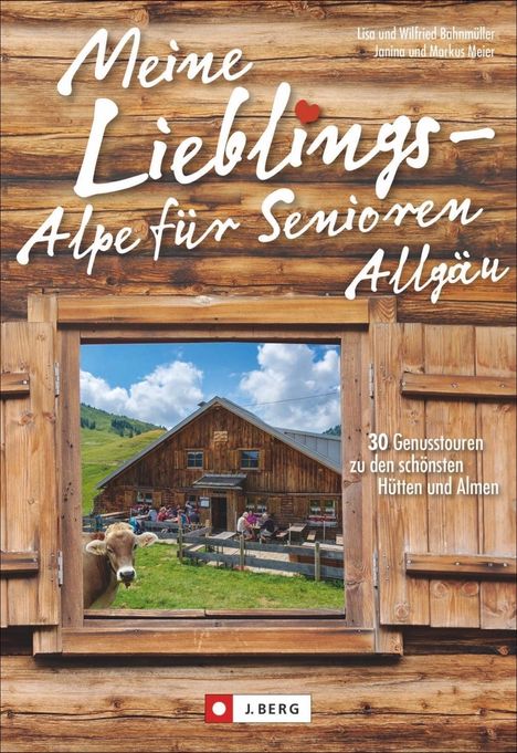 Wilfried Bahnmüller: Bahnmüller, W: Meine Lieblings-Alpe für Senioren Allgäu, Buch