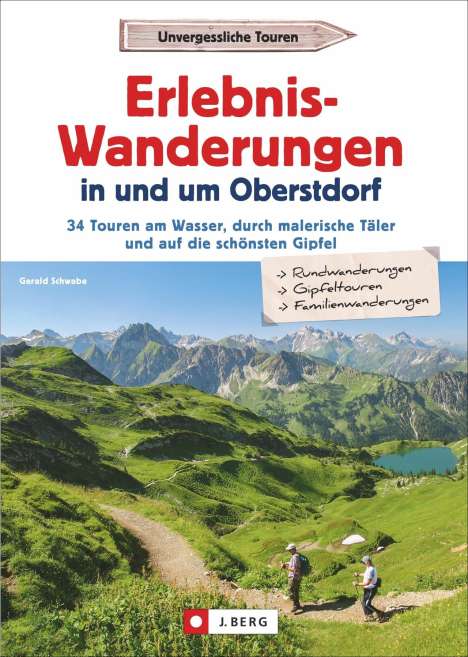 Gerald Schwabe: Erlebnis-Wanderungen in und um Oberstdorf, Buch